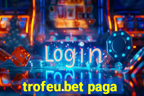 trofeu.bet paga